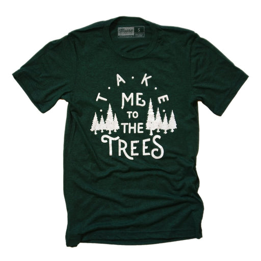 Take Me to The Trees T-Shirt